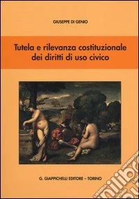 Tutela e rilevanza costituzionale dei diritti di uso civico libro