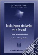 Banche, imprese ed università: out of the crisis? libro