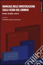 Manuale delle investigazioni sulla scena del crimine. Norme, tecniche, scienze, logica libro