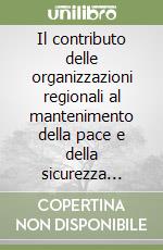 Il contributo delle organizzazioni regionali al mantenimento della pace e della sicurezza internazionale con mezzi non implicanti l'uso della forza