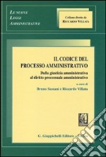 Il codice del processo amministrativo. Dalla giustizia amministrativa al diritto processuale amminsitrativo libro