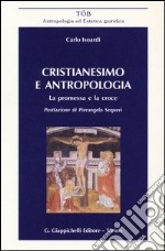 Cristianesimo e antropologia. La promessa e la croce libro