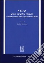 Il DCFR: lessici, concetti e categorie nella prospettiva del giurista italiano libro