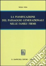 La pianificazione del passaggio generazionale nelle family firms libro