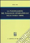 La pianificazione del passaggio generazionale nelle family firms libro di Vola Paola