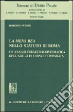 La mens rea nello statuto di Roma. Un'analisi esegetico-sistematica dell'art. 30 in chiave comparata