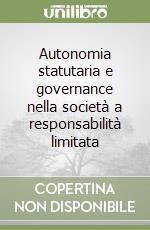 Autonomia statutaria e governance nella società a responsabilità limitata