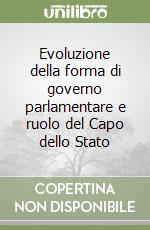 Evoluzione della forma di governo parlamentare e ruolo del Capo dello Stato