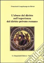 L'abuso del diritto nell'esperienza del diritto privato romano