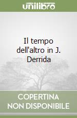 Il tempo dell'altro in J. Derrida