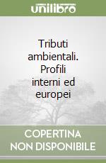 Tributi ambientali. Profili interni ed europei