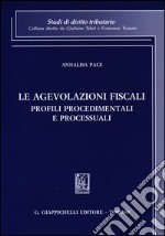 Le agevolazioni fiscali. Profili procedimentali e processuali libro