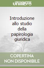 Introduzione allo studio della papirologia giuridica