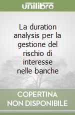 La duration analysis per la gestione del rischio di interesse nelle banche