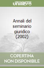 Annali del seminario giuridico (2002) libro