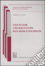 Scelte di valore e politiche di sviluppo delle aziende di tour operating