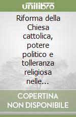 Riforma della Chiesa cattolica, potere politico e tolleranza religiosa nelle riflessioni di Giustino Febronio libro