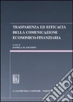 Trasparenza ed efficacia nella comunicazione economico-finanziaria libro