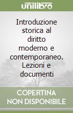 Introduzione storica al diritto moderno e contemporaneo. Lezioni e documenti