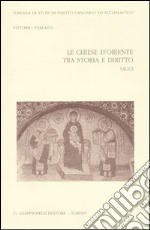 Le Chiese d'Oriente tra storia e diritto. Saggi libro