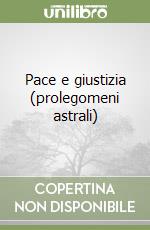 Pace e giustizia (prolegomeni astrali) libro