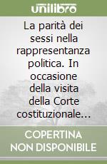 La parità dei sessi nella rappresentanza politica. In occasione della visita della Corte costituzionale alla Facoltà di giurisprudenza di Ferrara. Atti del Seminario libro