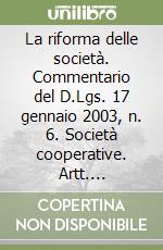 La riforma delle società. Commentario del D.Lgs. 17 gennaio 2003, n. 6. Società cooperative. Artt. 2511-2548 del Codice civile libro