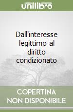 Dall'interesse legittimo al diritto condizionato libro