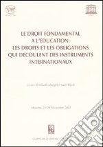 Le droit fondamental a l'education: les droits et les obligations qui decoulent des instruments internationaux. Atti Tavola rotonda (Messina, 23-24 Novembre 2001)