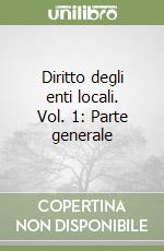 Diritto degli enti locali. Vol. 1: Parte generale libro