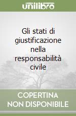 Gli stati di giustificazione nella responsabilità civile libro