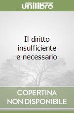 Il diritto insufficiente e necessario libro