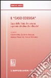 Il «Caso Cossiga». Capo dello Stato che esterna o privato cittadino che offende? Atti del Seminario (Ferrara, 14 febbraio 2003) libro