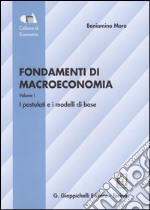 Fondamenti di macroeconomia. Vol. 1: I postulati e i modelli di base libro