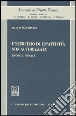 L'esercizio di un'attività non autorizzata. Profili penali libro