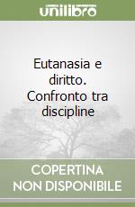 Eutanasia e diritto. Confronto tra discipline libro