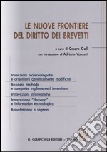 Le nuove frontiere del diritto dei brevetti. Atti del convegno (Parma 18 ottobre 2002) libro