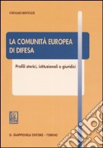 La comunità europea di difesa. Profili storici, istituzionali e giuridici libro