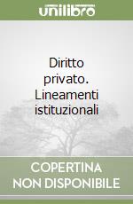 Diritto privato. Lineamenti istituzionali libro