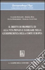 Il diritto di proprietà ed alla vita privata e familiare nella giurisprudenza della Corte europea libro