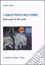 I concetti politici nella Storia. Dalle origini al XIX secolo libro