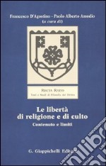 Le libertà di religione e di culto. Contenuto e limiti libro