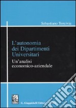 L'autonomia dei dipartimenti universitari. Un'analisi economico-aziendale libro