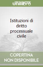 Istituzioni di diritto processuale civile libro