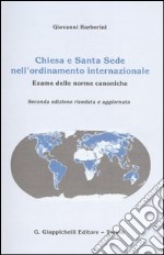 Chiesa e Santa Sede nell'ordinamento internazionale. Esame delle norme canoniche libro