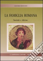 La famiglia romana. Società e diritto libro