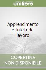 Apprendimento e tutela del lavoro libro