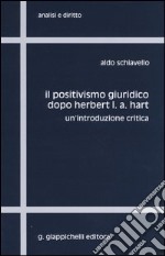 Il positivismo giuridico dopo Herbert L. A. Hart. Un'introduzione critica libro