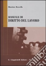 Manuale di diritto del lavoro. Mercato del lavoro e rapporti di lavoro libro