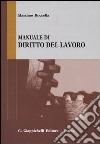 Manuale di diritto del lavoro. Mercato del lavoro e rapporti di lavoro libro